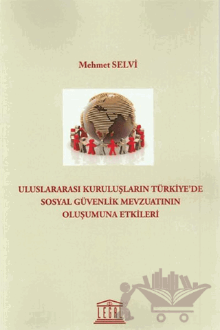 Uluslararası Kuruluşların Türkiyede Sosyal Güvenlik Mevzuatının Oluşumuna Etkileri
