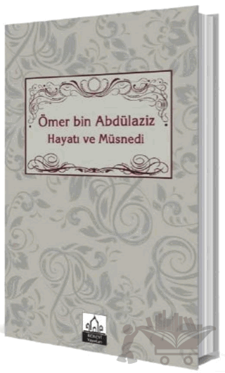 Ömer bin Abdülaziz Hayatı ve Müsnedi