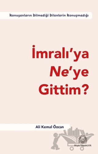 İmralı’ya Ne’ye Gittim?