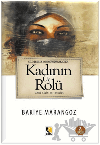 Geleneksellik ve Modernizm Kıskacında Kadın’ın Üç Rolü