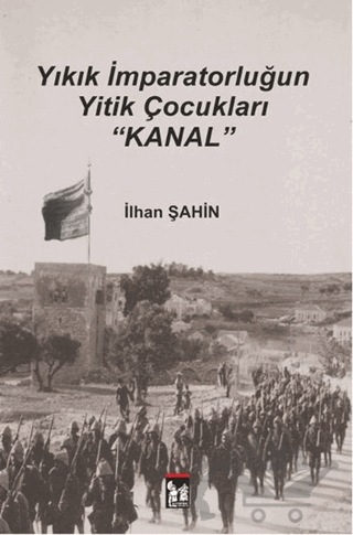 Yıkık İmparatorluğun Yitik Çocukları : Kanal