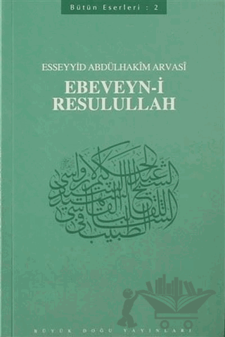 Ebeveyn-i Resulullah : 402 - Abdülhakim Arvasi Üçışık Eserleri