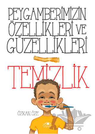 Peygamberimizin Özellikleri ve Güzellikleri 1: Temizlik
