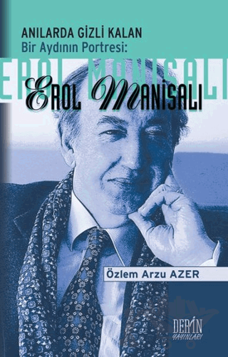 Anılarda Gizli Kalan Bir Aydının Portresi: Erol Manisalı