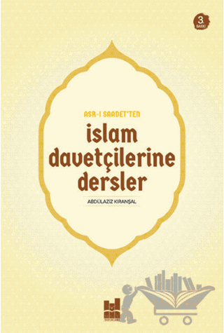 Asr-ı Saadet'ten İslam Davetçilerine Dersler