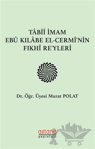 Tabii İmam Ebu Kılabe El-Cermi'nin Fıkhi Reyleri