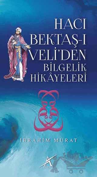 Hacı Bektaş-ı Veli’den Bilgelik Hikayeleri