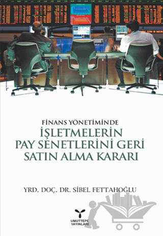 Finans Yönetiminde İşletmelerin Pay Senetlerini Geri Satın Alma Kararı