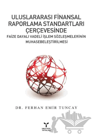 Uluslararası Finansal Raporlama Standartları Çerçevesinde Faize Dayalı Vadeli İşlem Sözleşmelerinin Muhasebeleştirilmesi