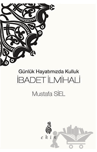 İbadet İlmihali Günlük Hayatımızda Kulluk