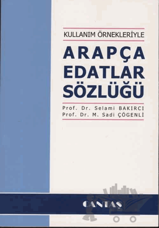Kullanım Örnekleriyle Arapça Edatlar Sözlüğü