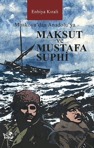 Moskova’dan Anadolu’ya Maksut ve Mustafa Suphi
