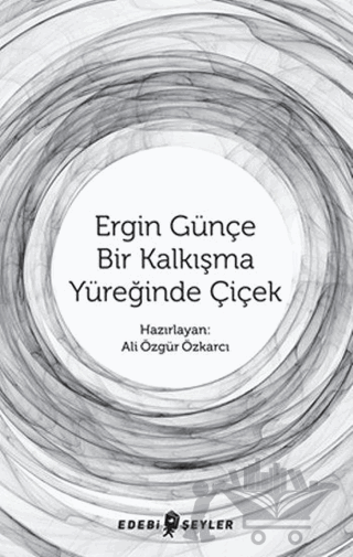 Ergin Günçe Bir Kalkışma Yüreğinde Çiçek