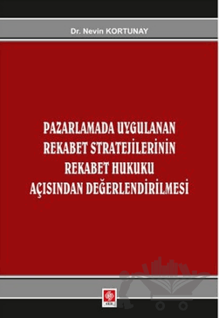Pazarlamada Uygulanan Rekabet Stratejilerinin Rekabet Hukuku Açısından Değerlendirilmesi