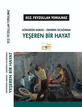 Kömürün Karası - Demirin Sıcağında Yeşeren Bir Hayat