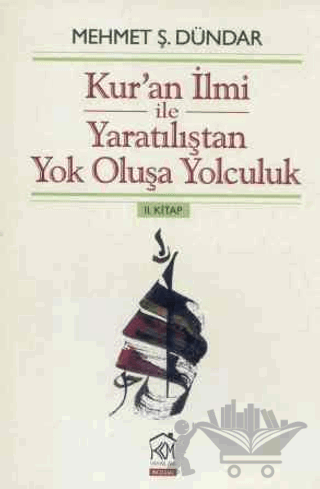 Kur'an İlmi ile Yaratılıştan Yok Oluşa Yolculuk 2. Kitap