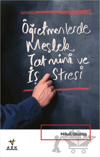 Öğretmenlerde Meslek Tatmini ve İş Stresi