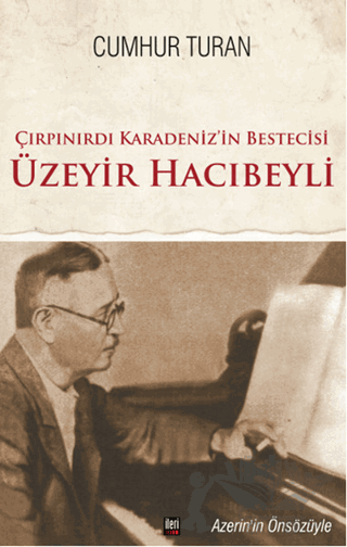 Çırpınırdı Karadeniz'in Bestecisi Üzeyir Hacıbeyli