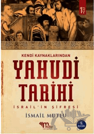 Kendi Kaynaklarından Yahudi Tarihi 1. Cilt İsrail’in şifresi