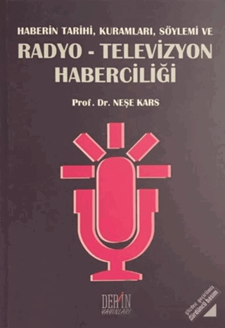 Haberin Tarihi, Kuramları, Söylemi ve Radyo-Televizyon Haberciliği
