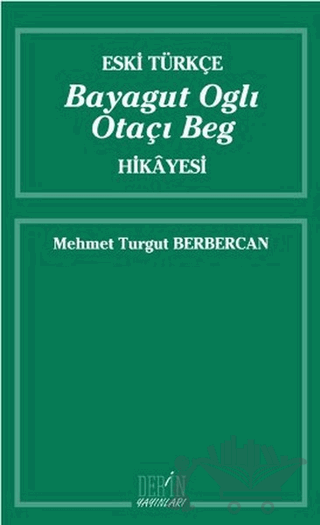 Eski Türkçe Bayagut Oglı Otaçı Beg Hikayesi
