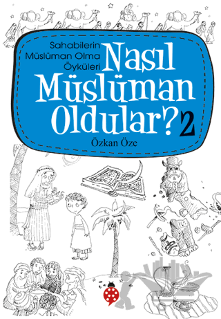 Nasıl Müslüman Oldular - 2 - Sahabilerin Müslüman Olma Öyküleri