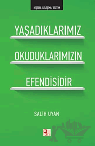 Yaşadıklarımız Okuduklarımızın Efendisidir