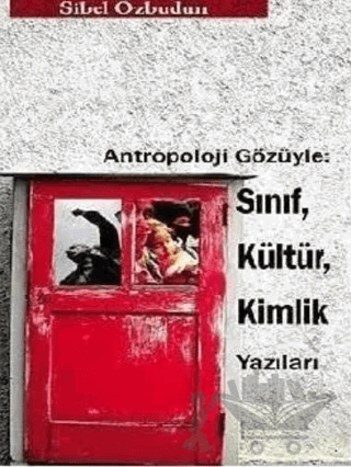 Antropoloji Gözüyle: Sınıf, Kültür, Kimlik Yazıları