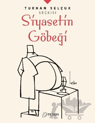Siyasetin Göbeği - Turhan Selçuk Seçkisi