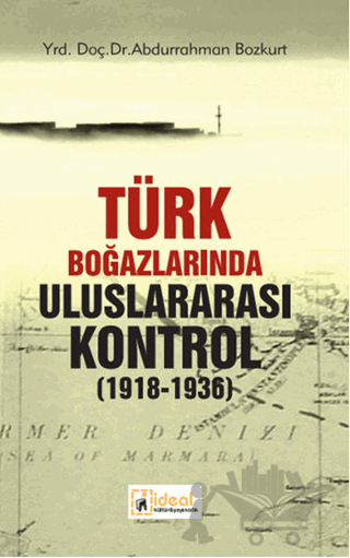 Türk Boğazlarında Uluslararası Kontrol 1918 - 1936