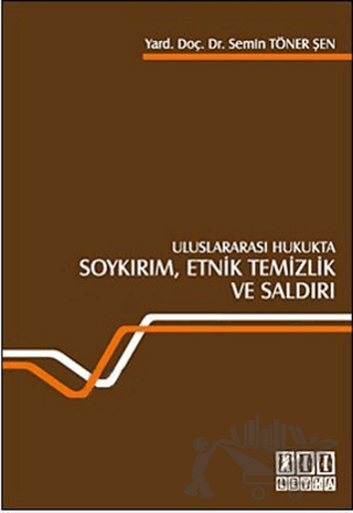 Uluslararası Hukukta Soykırım, Etnik Temizlik ve Saldırı