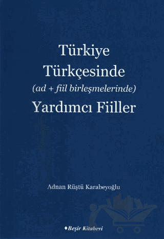 Türkiye Türkçesinde Ad Fiil Birleşmelerinde Yardımcı Fiiller