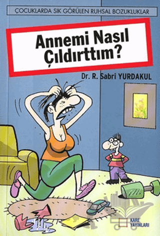 Annemi Nasıl Çıldırttım?