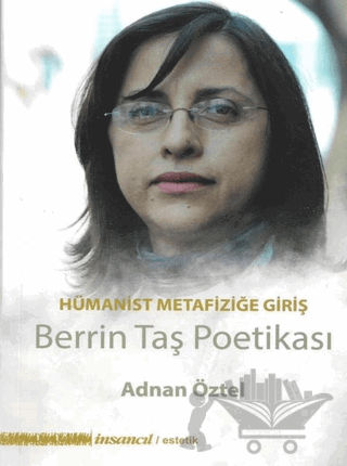 Hümanist Metafiziğe Giriş - Berrin Taş Poetikası