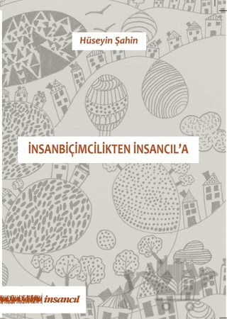 İnsanbiçimcilikten İnsancıl'a