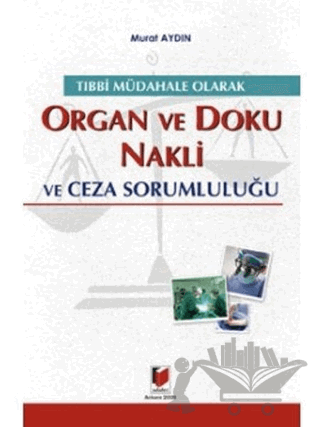 Tıbbi Müdahale Olarak Organ ve Doku Nakli ve Ceza Sorumluluğu