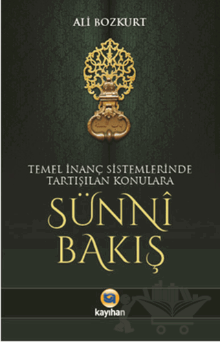 Temel İnanç Sistemlerinde Tartışılan Konulara Sünni Bakış
