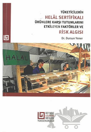 Tüketicilerin Helâl Sertifikalı Ürünlere Karşı Tutumlarını Etkileyen Faktörler Ve Risk Algısı