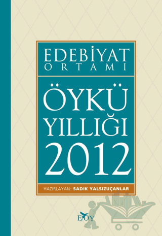 Edebiyat Ortamı Öykü Yıllığı 2012