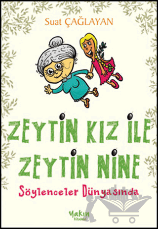 Zeytin Kız ile Zeytin Nine : Söylenceler Dünyasında