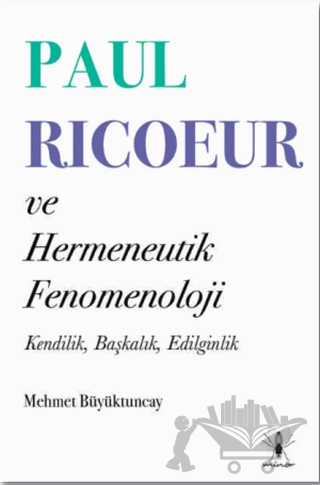 Paul Ricoeur ve Hermeneutik Fenomenoloji