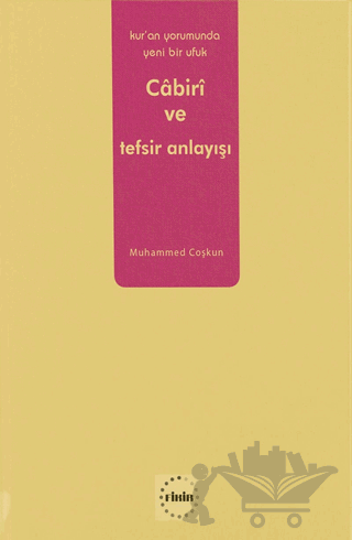 Kur’an Yorumunda Yeni Bir Ufuk: Cabiri ve Tefsir Anlayışı