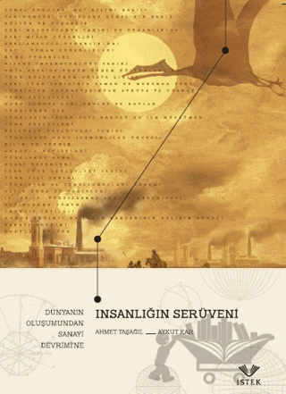 İnsanlığın Serüveni: Dünyanın Oluşumundan Sanayi Devrimi’ne