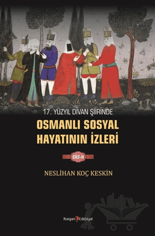 17. Yüzyıl Divan Şiirinde Osmanlı Sosyal Hayatının İzleri - 2