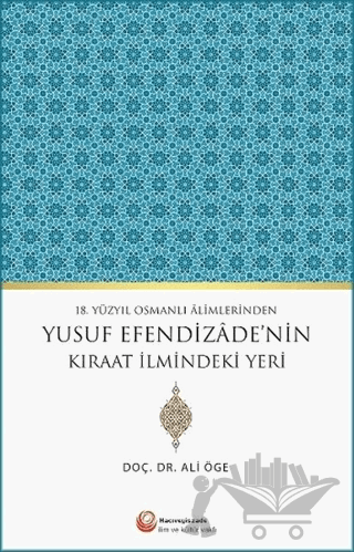 18. Yüzyıl Osmanlı Alimlerinden Yusuf Efendizade'nin Kıraat İlmindeki Yeri