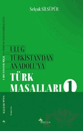 Uluğ Türkistan'dan Anadolu'ya Türk Masalları 1