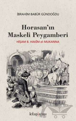 Horasan’ın Maskeli Peygamberi