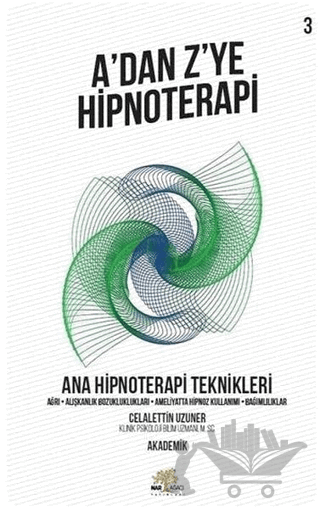 Ana Hipnoterapi Teknikleri - A’dan Z’ye Hipnoterapi (3. Kitap)