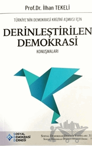 Türkiye’nin Demokrasi Krizini Aşması İçin Derinleştirilen Demokrasi Konuşmaları