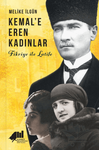 Kemal'e Eren Kadınlar - Fikriye İle Latife